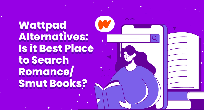 Wattpad Alternatives: Is It the Best Place to Search for Romance and Smut Books?