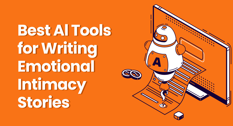 Best AI Tools for Writing Emotional Intimacy Stories