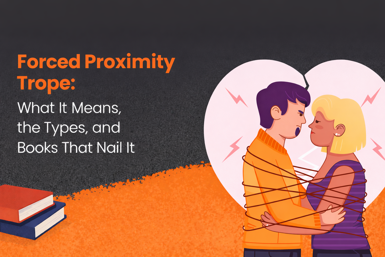 Forced Proximity Trope: What It Means, the Types, and Books That Nail It