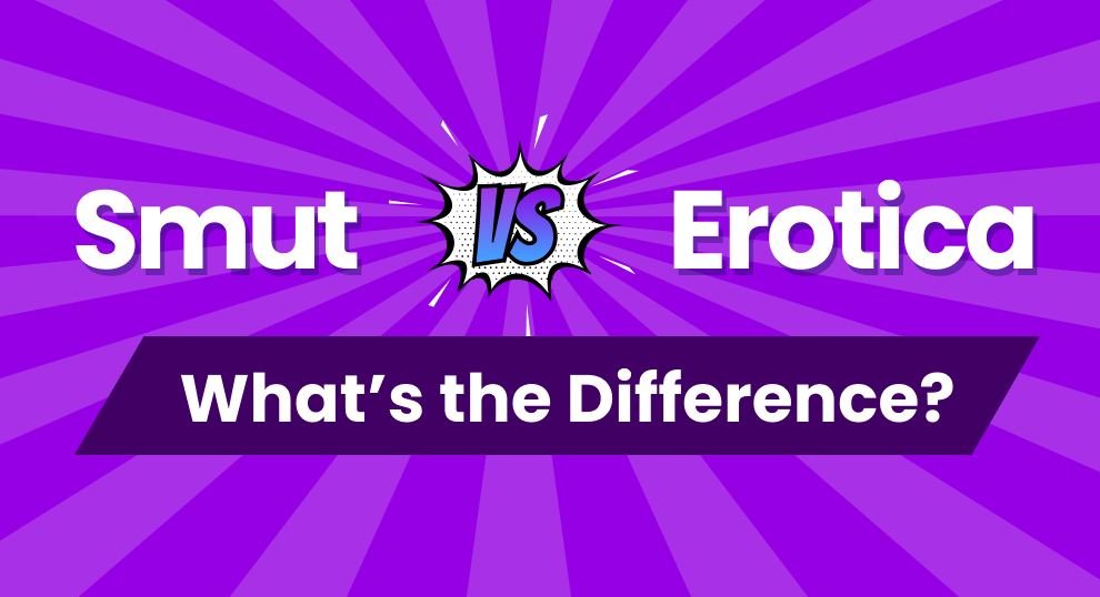 Smut vs. Erotica: What’s the Difference?