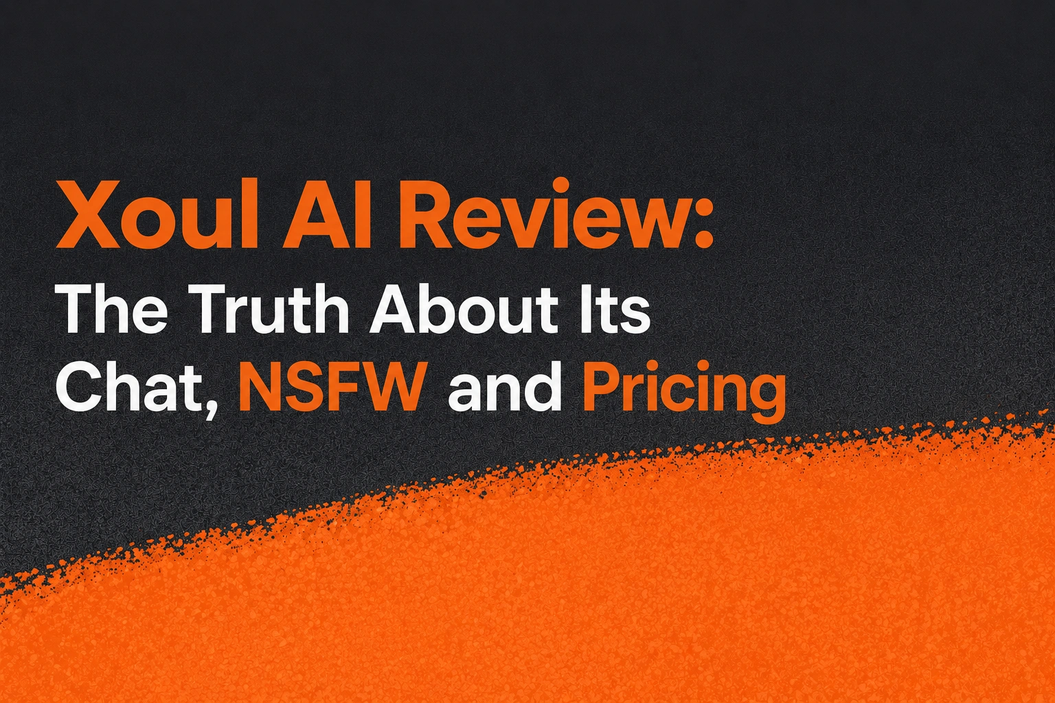 Xoul AI Review: The Truth About Its Chat, NSFW and Pricing